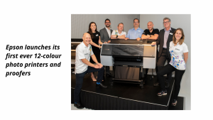 Epson Launches Its First Ever 12-Colour Photo Printers And Proofers
