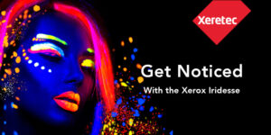 Get Noticed with the Xerox Iridesse