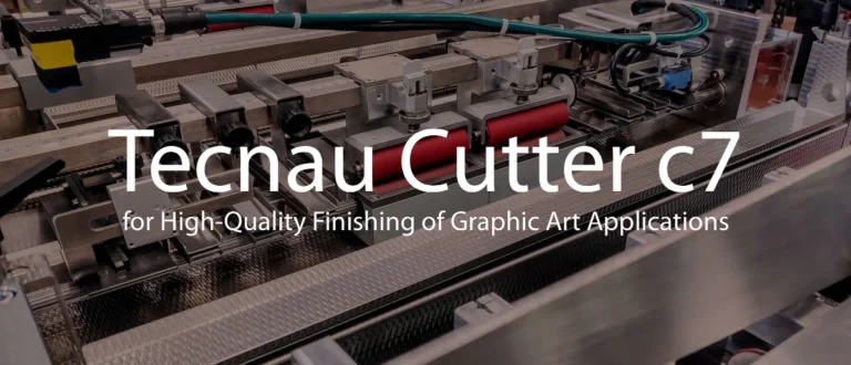 Tecnau Unveils the Cutter c7 A Powerful New Solution for High-Quality Finishing of Graphic Art Applications